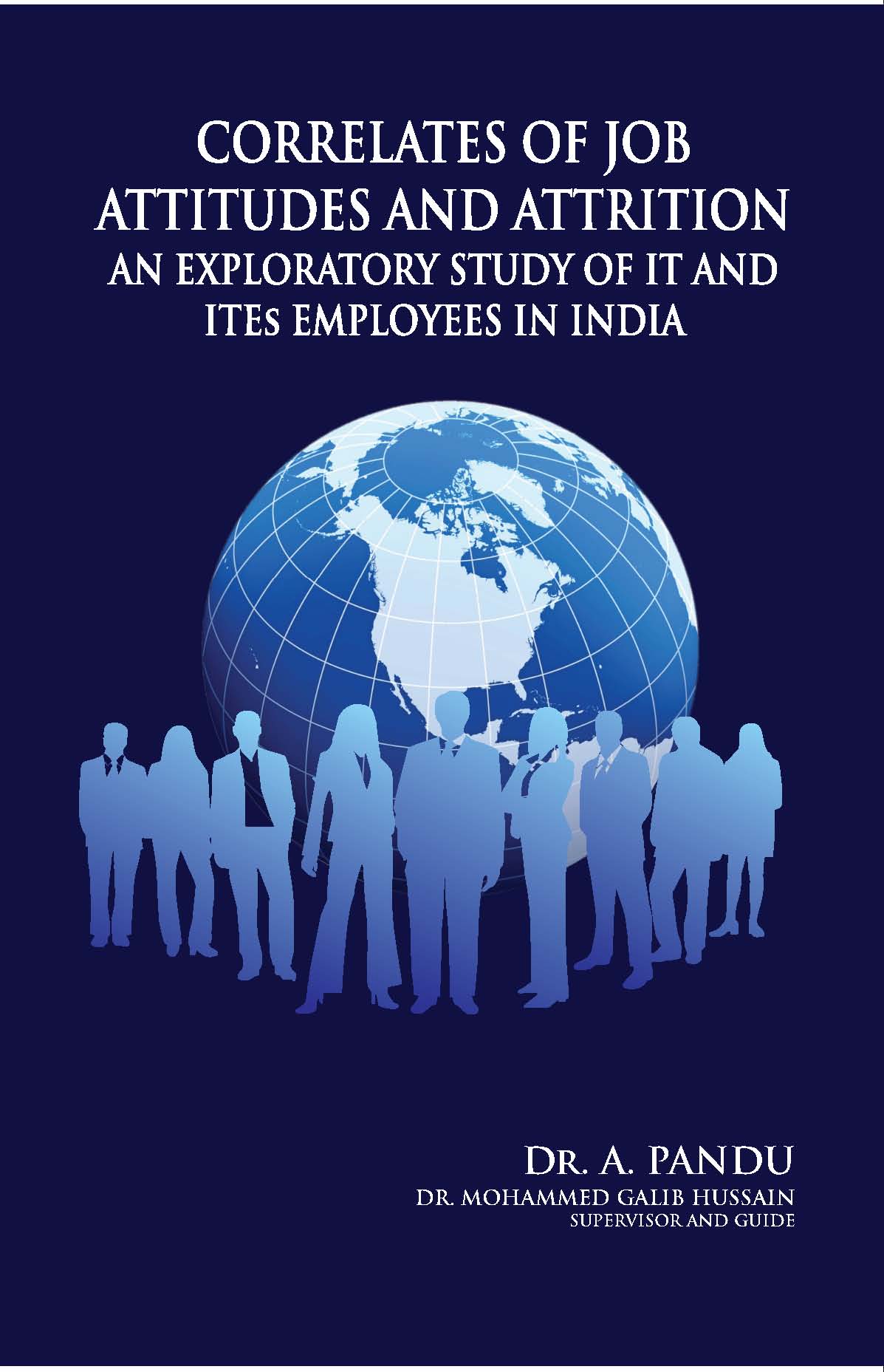 CORRELATES OF JOB ATTITUDES AND ATTRITION : An Exploratory Study of IT and ITEs Employees in India